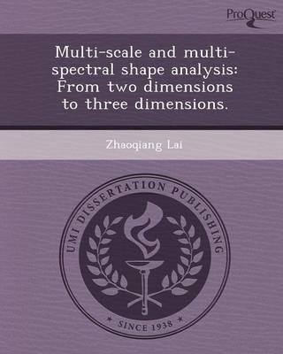 Multi-Scale and Multi-Spectral Shape Analysis: From Two Dimensions to Three Dimensions (Paperback)
