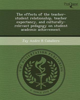 The Effects of the Teacher-Student Relationship (Paperback)