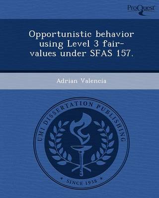 Opportunistic Behavior Using Level 3 Fair-Values Under Sfas 157 (Paperback)