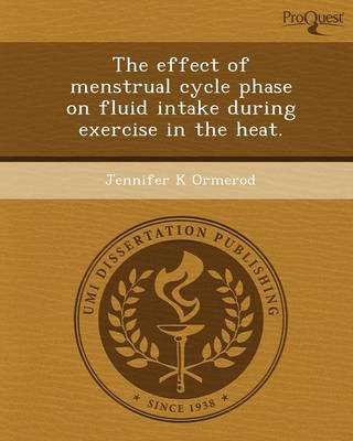 The Effect of Menstrual Cycle Phase on Fluid Intake During Exercise in the Heat (Paperback)