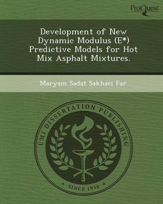 Development of New Dynamic Modulus (E*) Predictive Models for Hot Mix Asphalt Mixtures (Paperback)