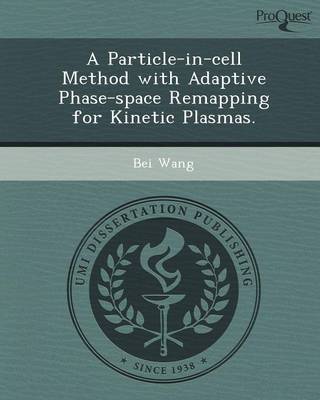 A Particle-In-Cell Method with Adaptive Phase-Space Remapping for Kinetic Plasmas (Paperback)