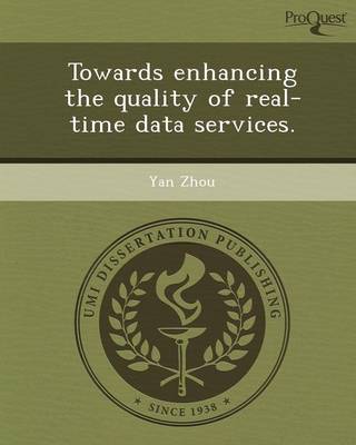 Towards Enhancing the Quality of Real-Time Data Services (Paperback)