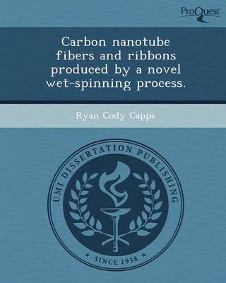 Carbon Nanotube Fibers and Ribbons Produced by a Novel Wet-Spinning Process (Paperback)