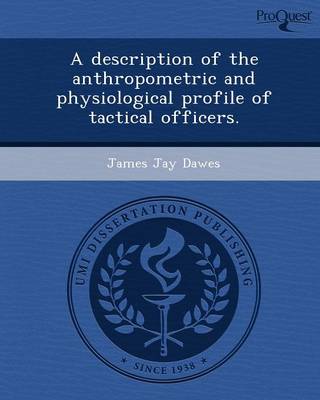 A Description of the Anthropometric and Physiological Profile of Tactical Officers (Paperback)