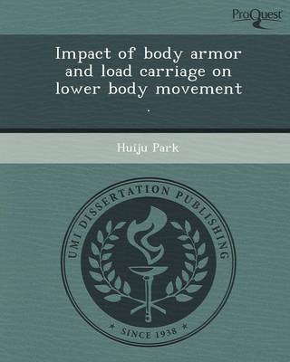 Impact of Body Armor and Load Carriage on Lower Body Movement (Paperback)