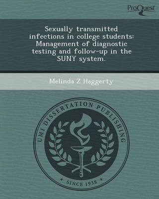 Sexually Transmitted Infections in College Students: Management of Diagnostic Testing and Follow-Up in the Suny System (Paperback)