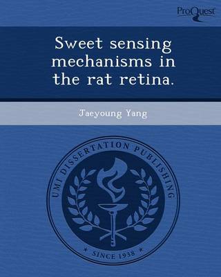 Sweet Sensing Mechanisms in the Rat Retina (Paperback)