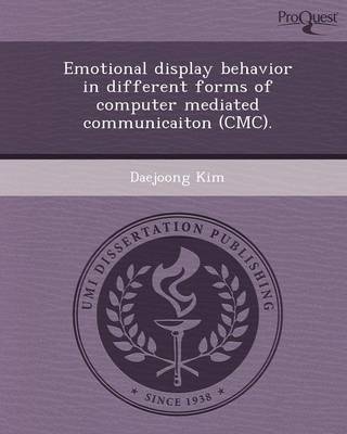 Emotional Display Behavior in Different Forms of Computer Mediated Communicaiton (CMC) (Paperback)