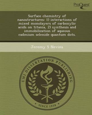 Surface Chemistry of Nanostructures: 1) Interactions of Mixed Monolayers of Carboxylic Acids on Titania (Paperback)