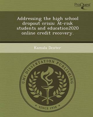Addressing the High School Dropout Crisis: At-Risk Students and Education2020 Online Credit Recovery (Paperback)