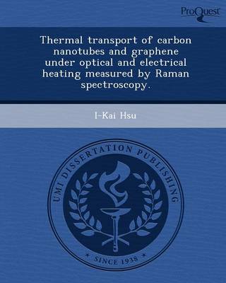 Thermal Transport of Carbon Nanotubes and Graphene Under Optical and Electrical Heating Measured by Raman Spectroscopy (Paperback)