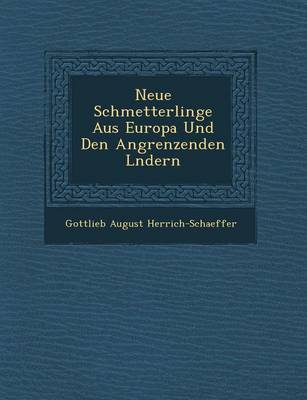 Neue Schmetterlinge Aus Europa Und Den Angrenzenden L Ndern (Paperback)