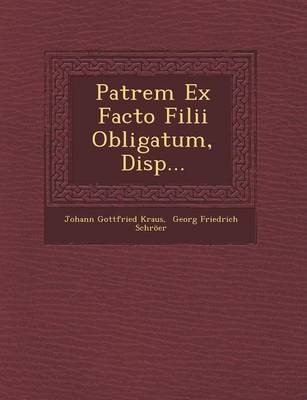 Patrem Ex Facto Filii Obligatum, Disp... (Paperback)