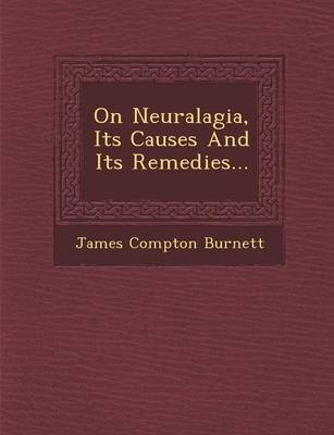 On Neuralagia, Its Causes and Its Remedies... (Paperback)