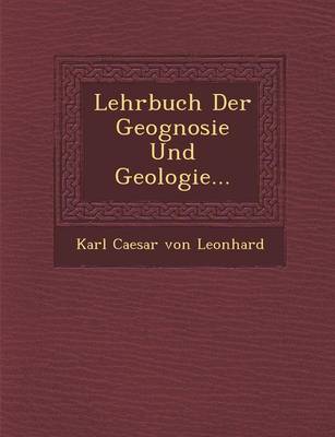 Lehrbuch Der Geognosie Und Geologie... (Paperback)
