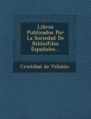 Libros Publicados Por La Sociedad de Bibliofilos Espanoles... (Paperback)