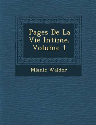 Pages de La Vie Intime, Volume 1 (Paperback)