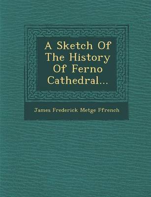 A Sketch of the History of Ferno Cathedral... (Paperback)