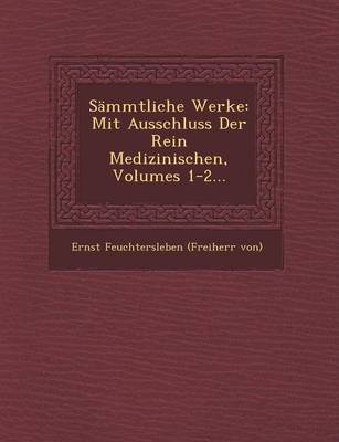 Sammtliche Werke: Mit Ausschluss Der Rein Medizinischen, Volumes 1-2... (Paperback)