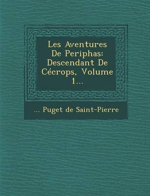 Les Aventures de Periphas: Descendant de Cecrops, Volume 1... (Paperback)