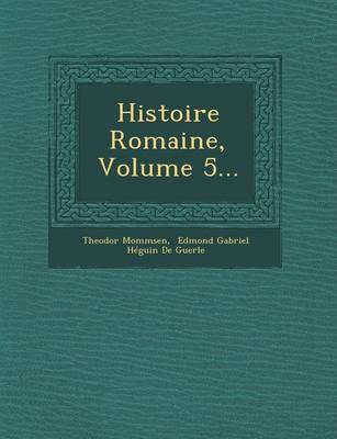Histoire Romaine, Volume 5... (Paperback)