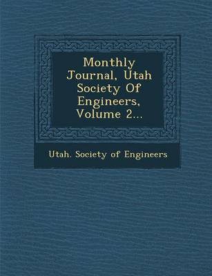 Monthly Journal, Utah Society of Engineers, Volume 2... (Paperback)