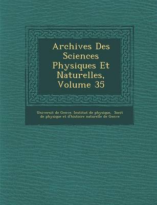 Archives Des Sciences Physiques Et Naturelles, Volume 35 (Paperback)