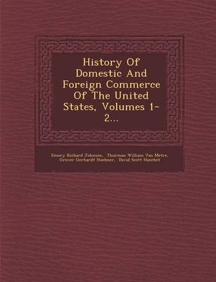 History of Domestic and Foreign Commerce of the United States, Volumes 1-2... (Paperback)