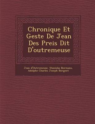 Chronique Et Geste de Jean Des Preis Dit D'Outremeuse (Paperback)