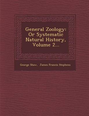 General Zoology: Or Systematic Natural History, Volume 2... (Paperback)