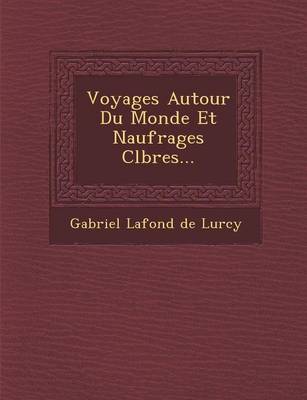 Voyages Autour Du Monde Et Naufrages C L Bres... (Paperback)