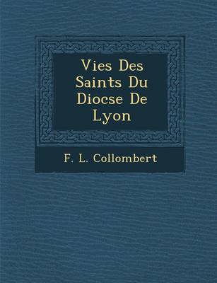 Vies Des Saints Du Dioc Se de Lyon (Paperback)