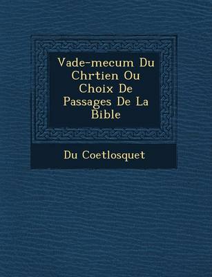 Vade-Mecum Du Chr Tien Ou Choix de Passages de La Bible (Paperback)
