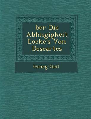 Ber Die Abh Ngigkeit Locke's Von Descartes (Paperback)