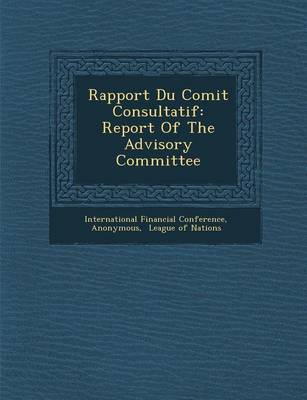 Rapport Du Comit Consultatif: Report of the Advisory Committee (Paperback)