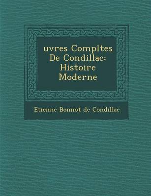 Uvres Completes de Condillac: Histoire Moderne (Paperback)
