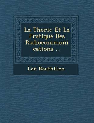 La Th Orie Et La Pratique Des Radiocommunications ... (Paperback)