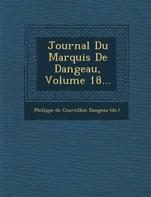 Journal Du Marquis de Dangeau, Volume 18... (Paperback)