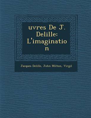 Uvres de J. Delille: L'Imagination (Paperback)