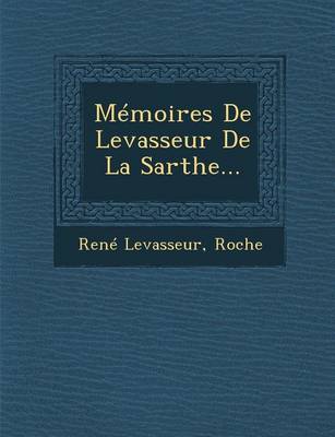Memoires de Levasseur de La Sarthe... (Paperback)