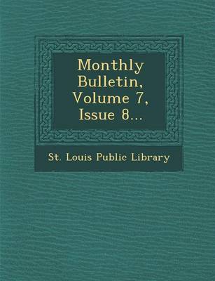 Monthly Bulletin, Volume 7, Issue 8... (Paperback)