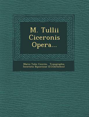M. Tullii Ciceronis Opera... (Paperback)