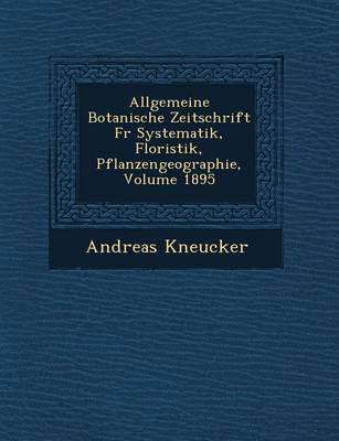 Allgemeine Botanische Zeitschrift Fur Systematik, Floristik, Pflanzengeographie, Volume 1895 (Paperback)