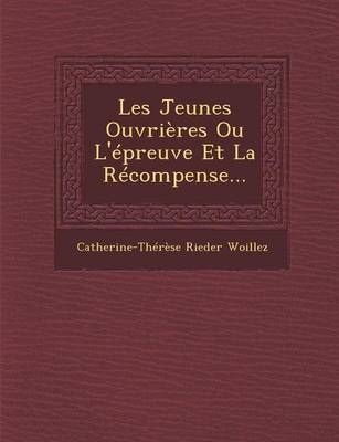 Les Jeunes Ouvrieres Ou L'Epreuve Et La Recompense... (Paperback)