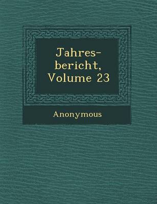 Jahres-Bericht, Volume 23 (Paperback)