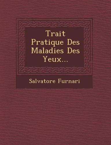Trait Pratique Des Maladies Des Yeux... (Paperback)