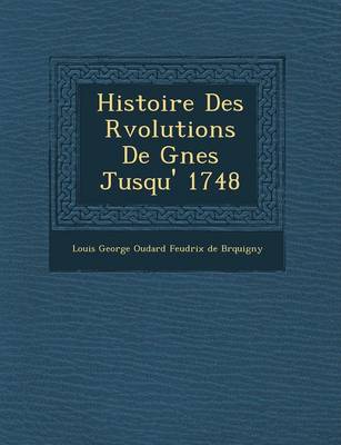 Histoire Des R Volutions de G Nes Jusqu' 1748 (Paperback)
