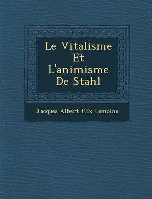 Le Vitalisme Et L'Animisme de Stahl (Paperback)
