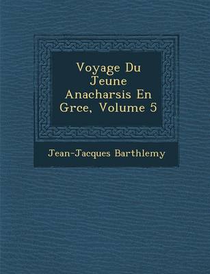 Voyage Du Jeune Anacharsis En Gr Ce, Volume 5 (Paperback)